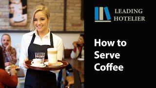 HOW TO SERVE COFFEE - Food and Beverage Service Training #14