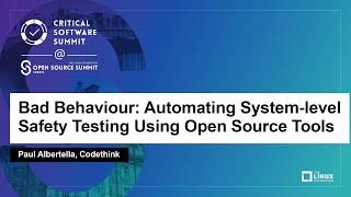 Bad Behaviour: Automating System-level Safety Testing Using Open Source Tools - Paul Albertella