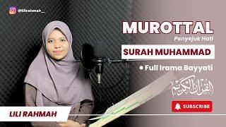 FULL IRAMA BAYYATI | MUROTTAL PENYEJUK HATI | SURAH MUHAMMAD | LILI RAHMAH