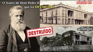  ▶ DOM PEDRO II teve um TEATRO que foi DESTRUIDO e virou ESTACIONAMENTO | Canal Roberto Carelli