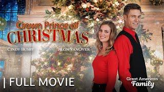 Crown Prince of Christmas | Full Christmas Movie | Starring Cindy Busby & Jilon VanOver