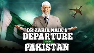 Dr Zakir Naik's Departure from Pakistan