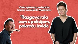 Večernjakova novinarka koja je razotkrila Matanića: 'Razgovarala sam s policijom, pokreću izvide'