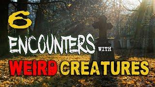 6 Super CHILLING Encounters with Weird CRYPTIDS