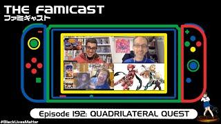 The Famicast 192 - QUADRILATERAL QUEST