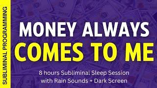 Money always comes to me - 8 hours Subliminal Affirmations with Rain Sounds + Dark Screen