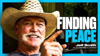 The Guide To Finding Peace | Cowboy Jeff Smith [4K]