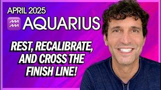 Aquarius April 2025: Rest, Recalibrate & Cross the Finish Line!