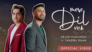 Mere Dil Vich | Arjun Kanungo ft. Tanzeel Khan | OFFICIAL VIDEO