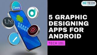 5 Graphic Designing Apps For Android | Tech 101 | HT Tech