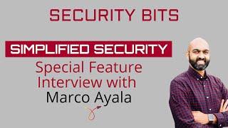 Expert in Security - Special Feature Interview with Marco Ayala