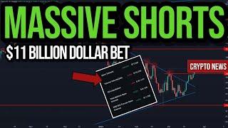 Short Sellers Double Down! $11 Billion Dollars | Latest Crypto News