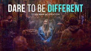 Dare To Be Different - Best Motivational Video by Titan Man