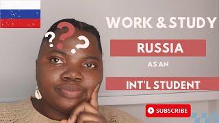 Living in Russia: Study and Work Full time as an international student 
