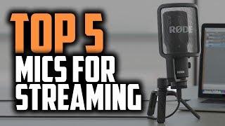 Best Mic For Streaming in 2019 | 5 Microphones That Make You Sound Great