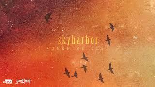 SKYHARBOR - Sunshine Dust (Official Audio)