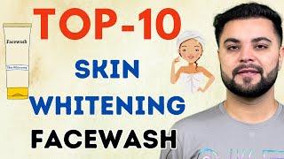 Top 10 Skin Whitening Facewash to Remove Dark Spots, Pigmentation & Dull Skin