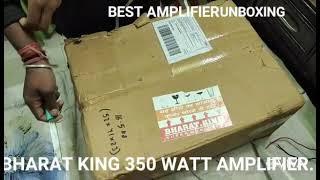 BHARAT KING 350 WATT AMPLIFIER UNBOXING.