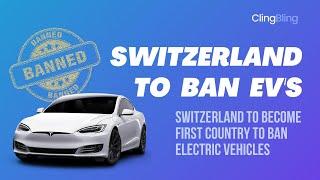 Switzerland to Ban EVs?