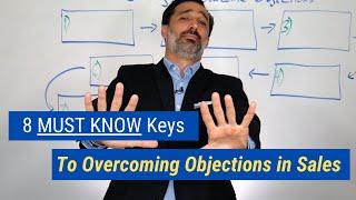 8 MUST KNOW Keys to Overcoming Objections in Sales