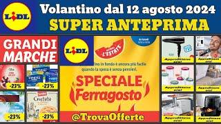 volantino LIDL dal 12 agosto 2024  Grandi marche #anteprima Offerte Casa Silvercrest e Parkside