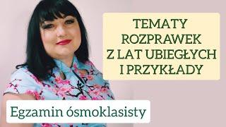 Tematy rozprawek z minionych lat na egzaminie ósmoklasisty z polskiego plus przykłady.