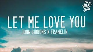 John Gibbons x Franklin - Let Me Love You (Lyrics)