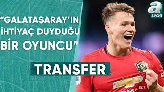 Onur Özkan: "Galatasaray'ın İhtiyaçlarını En Doğru Şekilde Karşılayacak Oyuncu McTominay" / A Spor