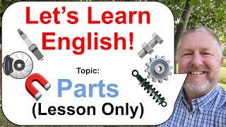 Let's Learn English! Topic: Parts! ️ - Car Parts, Equipment Parts, Machine Parts (Lesson Only)