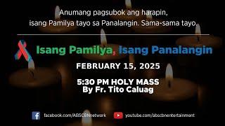 Isang Pamilya, Isang Panalangin Holy Mass & ABS-CBN Fellowship w/ Father Tito Caluag (Feb 15, 2025)