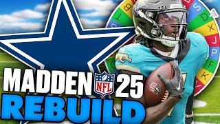 Spin The Wheel Of Last Names! Rebuilding The Dallas Cowboys! Madden 25 Franchise