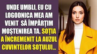 Unde umbli, eu cu logodnica mea am venit să împărțim moștenirea ta. Soția a încremenit la auzul...