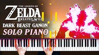 DARK BEAST GANON EPIC SOLO PIANO - The Legend of Zelda: Breath of the Wild