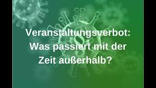 Veranstaltungsverbot: Was passiert mit der Zeit außerhalb?