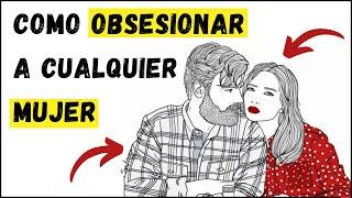 Como OBSESIONAR a cualquier MUJER con estas sencillas TECNICAS