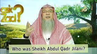 Who was Abdul Qadir Al Jilani Are his followers these days on the right path (Qadaris) Assimalhakeem
