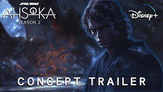 AHSOKA Season 2 | Concept Trailer | Star Wars | Anakin & Mortis Gods