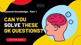 Can you solve these general knowledge question? | Learn with Ayesha | Part - 1