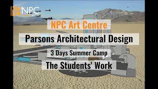 NPC ART CENTRE - 2023 PARSONS ARCHITECTURAL DESIGN SUMMER CAMP