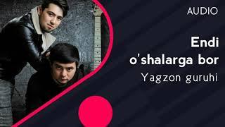 Yagzon guruhi - Endi o'shalarga bor (Official Music) 2020