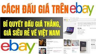 CÁCH ĐẤU GIÁ TRÊN EBAY THÀNH CÔNG VỚI GIÁ SIÊU RẺ VÀ CHUYỂN VỀ TẬN NHÀ Ở VIỆT NAM