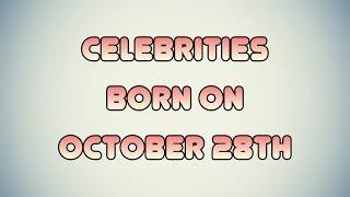 Celebrities born on October 28th