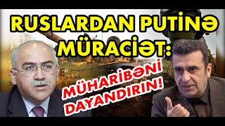 İsa Qəmbərlə DEBAT: Ruslar Putinə müraciət etdi - Müharibəni dayandırın!