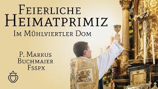 Feierliche Heimatprimiz von Pater Markus Buchmaier FSSPX