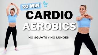 30 Min CARDIO AEROBICS WORKOUTNo JumpingNo SquatsEasy Exercises To Lose Fat