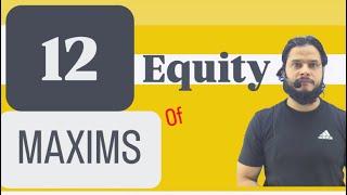 12 Maxims of Equity || With examples & in easy words || Application in Indian Laws || Objects ||