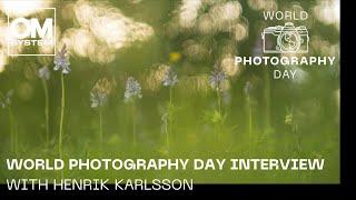 English | Interview with OM SYSTEM Ambassador Henrik Karlsson on World Photography Day