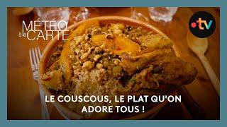 Gastronomie : le couscous, le plat qu'on adore tous !