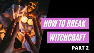 How to Break Witchcraft part 2 - This is how you stop witchcraft from coming inside your house!!