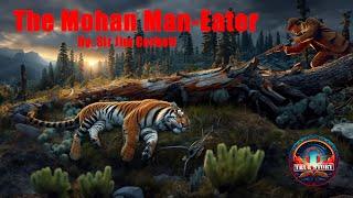 Hunting the Mohan Man-Eating Tiger | Sir Jim Corbett’s Real-Life Account